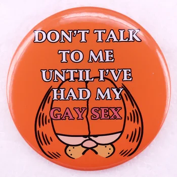 Praat niet met Me, Totdat ik heb Mijn Gay Sex Pinnen Fat Cat Knop Badge Sieraden 58MM