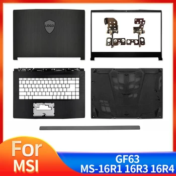 Nieuw voor MSI GF63 8RC 8RD MS-16R1 Achterkant BOVENAAN Geval Laptop LCD backcover/Bezel/Palmsteun Cover/Onder Zaak/Scharnier/Scharnierkap